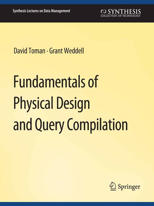 Title details for Fundamentals of Physical Design and Query Compilation by David Toman - Available